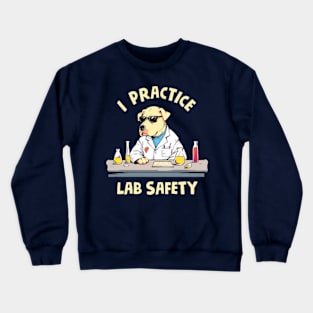 I Practice Lab Safety Crewneck Sweatshirt